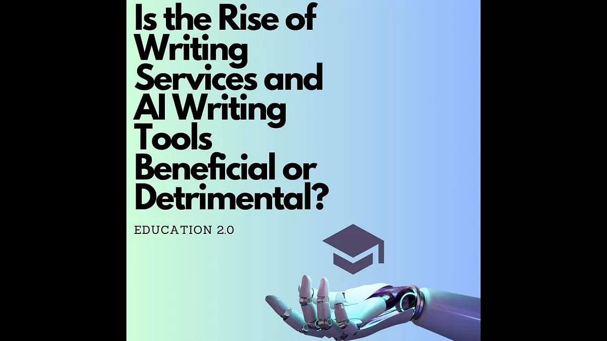 Education 2.0: Is The Rise Of Writing Services And AI Writing Tools Beneficial Or Detrimental?