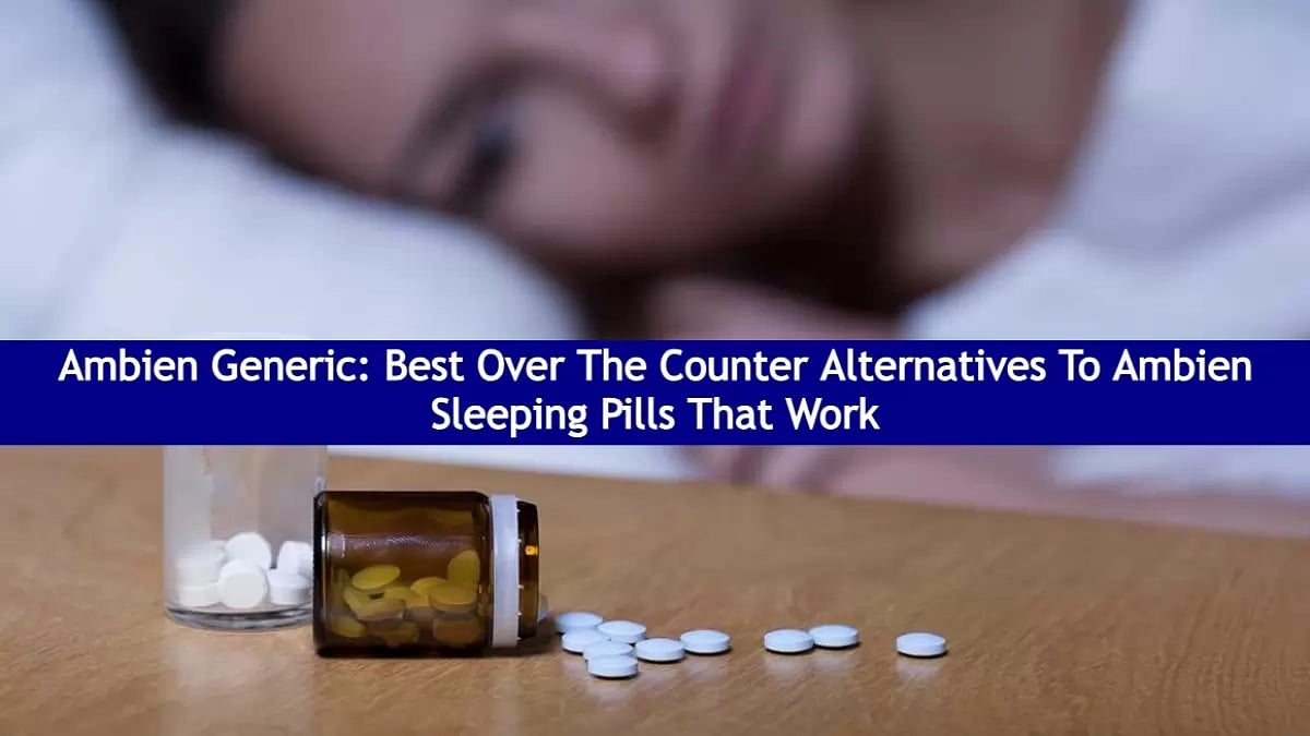 Ambien Generic Best Over The Counter Alternatives To Ambien Sleeping