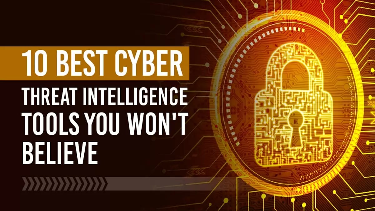 Best Cyber Threat Intelligence Tools You Won't Believe