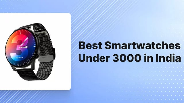 10 Best Smartwatches Under 3000 in India (2023)