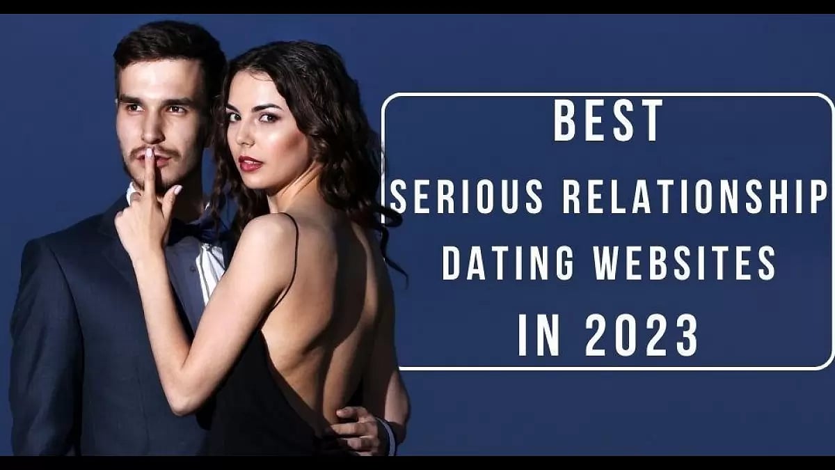  Best Serious Relationship Dating Websites
