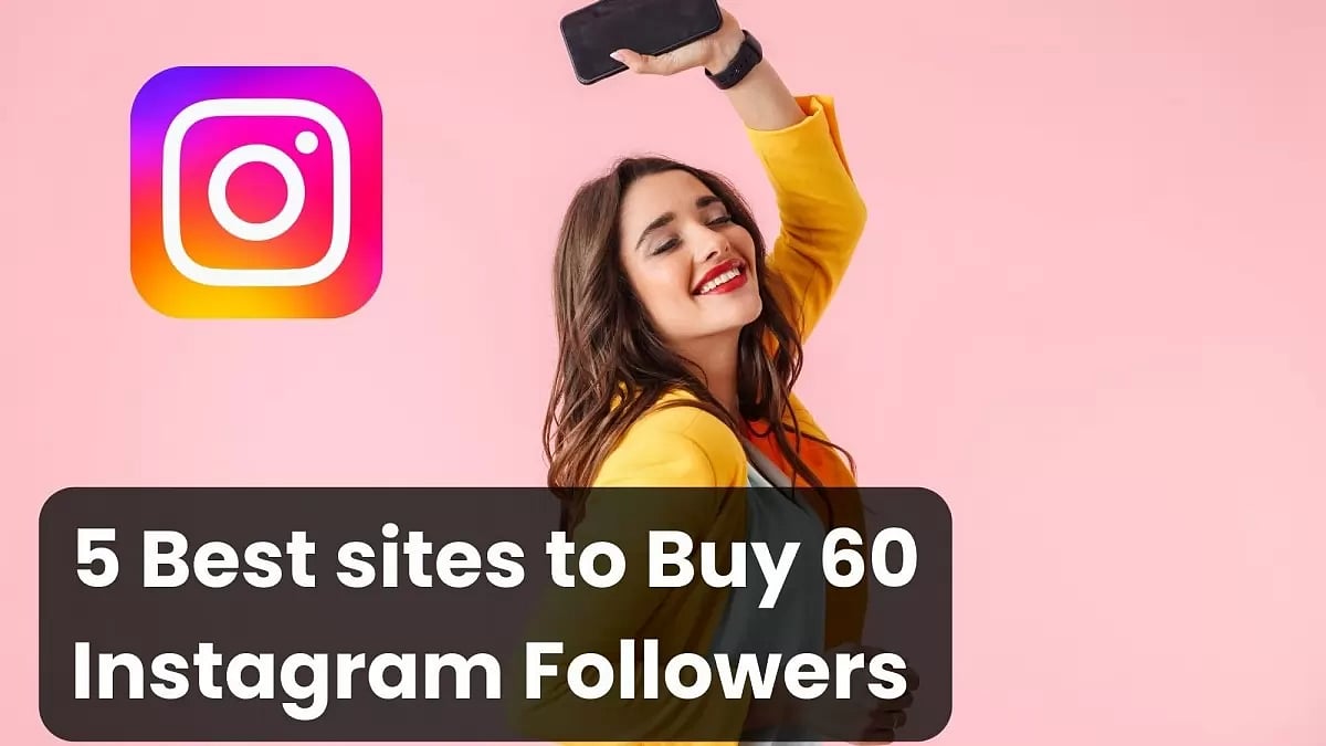 Buy 60 Instagram Followers Cheap (5 Best sites)