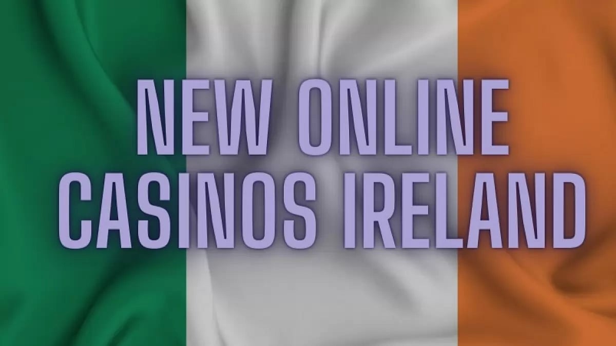 New Online Casinos Ireland 2023 - Best Newest Irish Casino Right Now