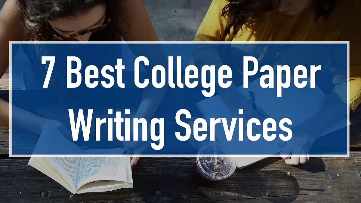 Best College Paper Writing Services: Top 7 Websites That Write Essays for You