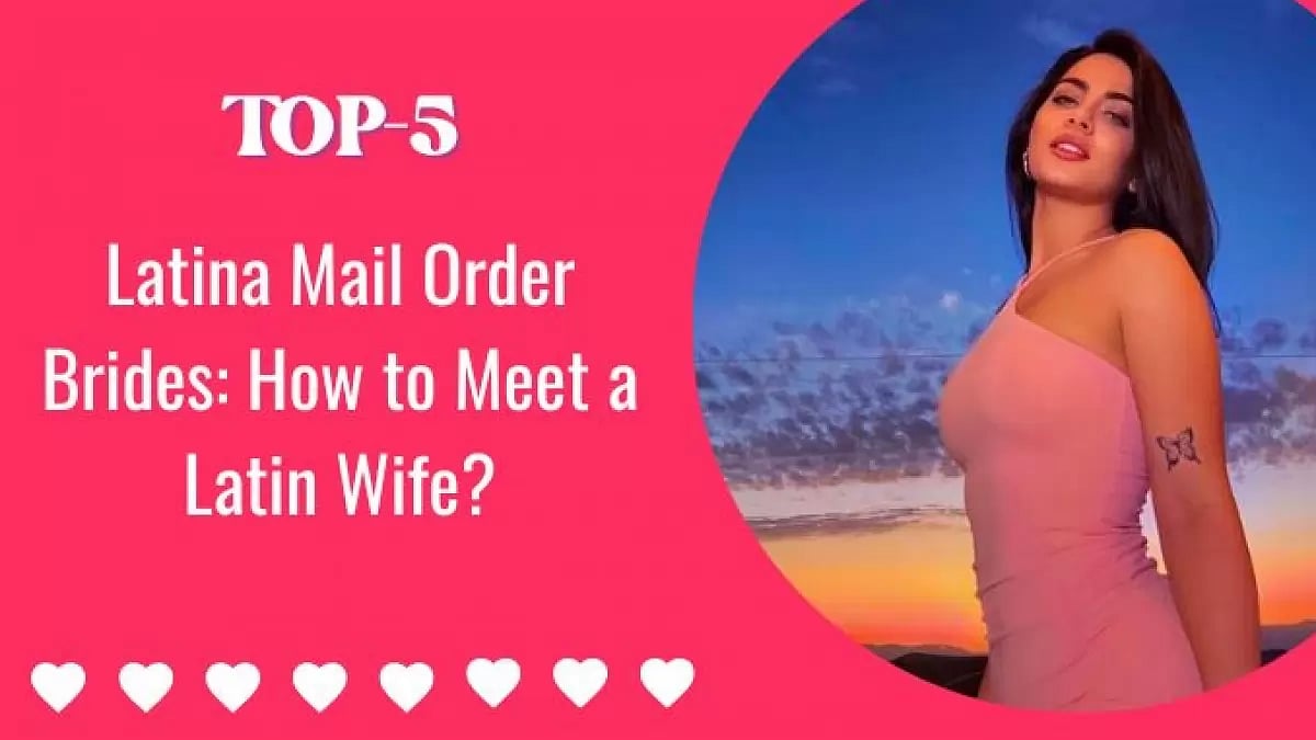 Latina Mail Order Brides: How to Meet a Latin Wife