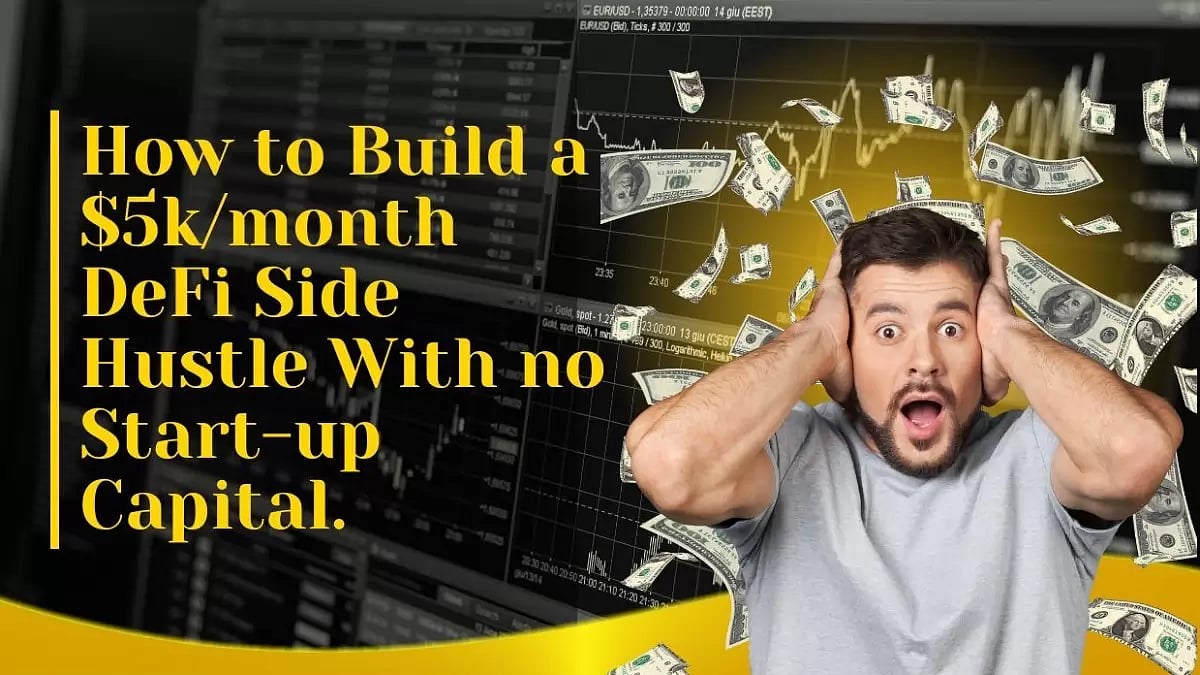 How to Build a $5k/month DeFi Side Hustle With no Start-up Capital