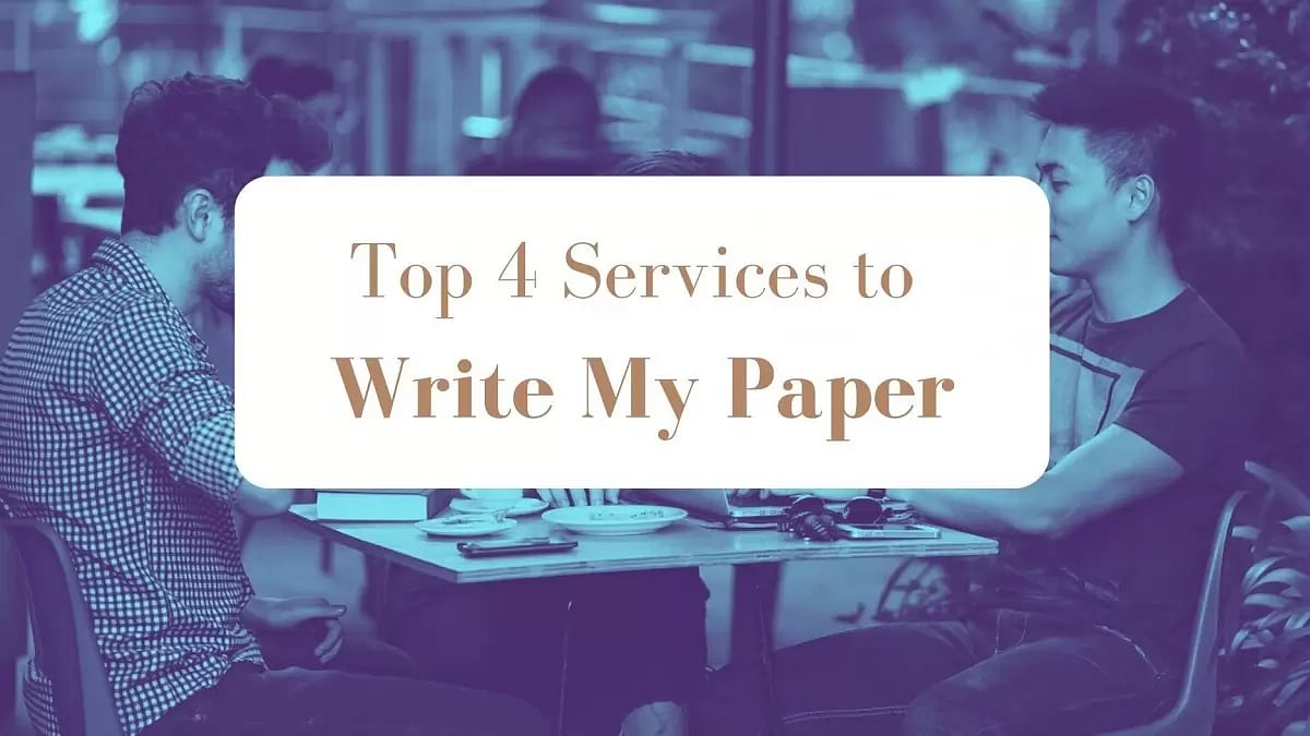 Write My Paper For Me: Top 4 Services To Pay For Essay Writing