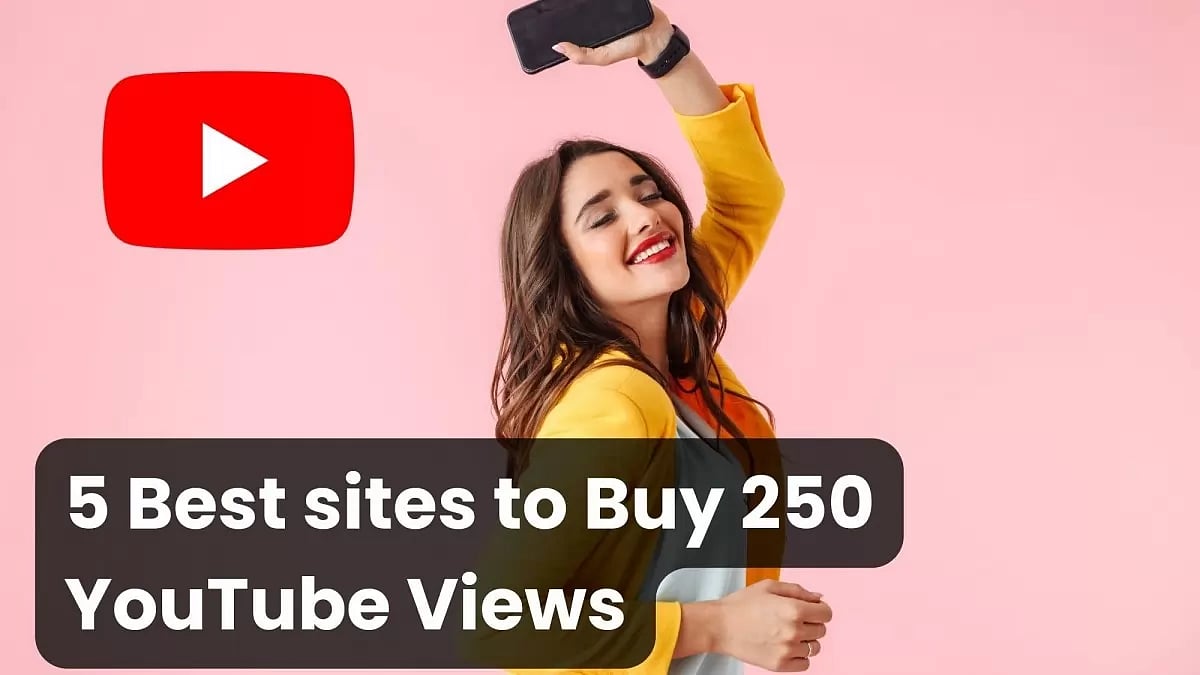5 Best sites To Buy 250 YouTube Views
