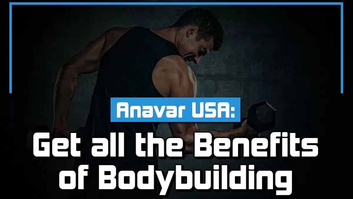 Anavar USA: Get all the Benefits of Bodybuilding
