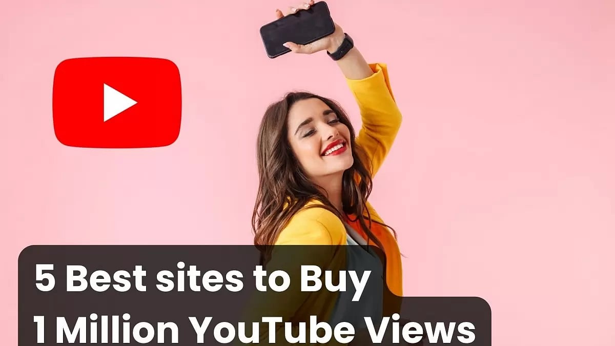 5 Best sites to Buy 1 Million YouTube Views