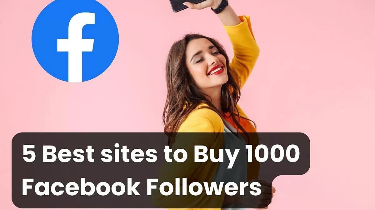 5 Best Sites To Buy 1000 Facebook Followers