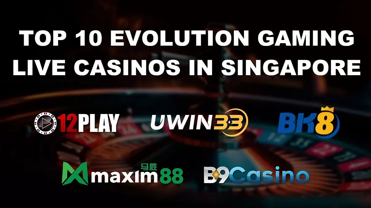 Top 10 Evolution Gaming Live Casino Singapore 2024