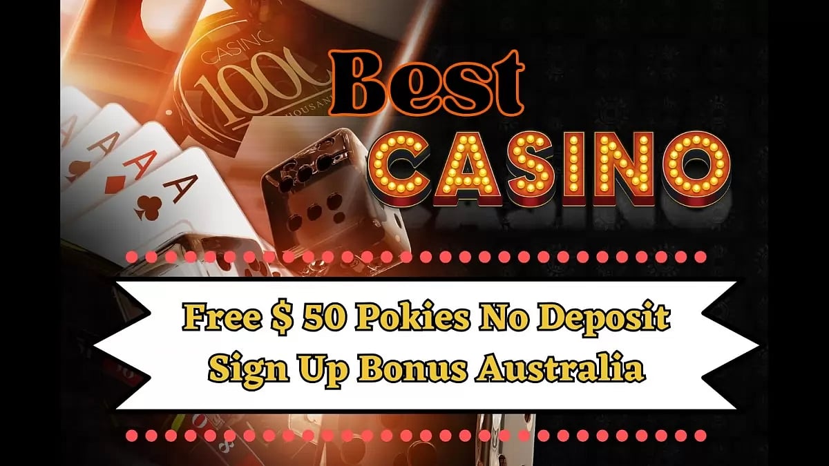 Best Free $50 Pokies No Deposit Sign Up Bonus Australia 2023