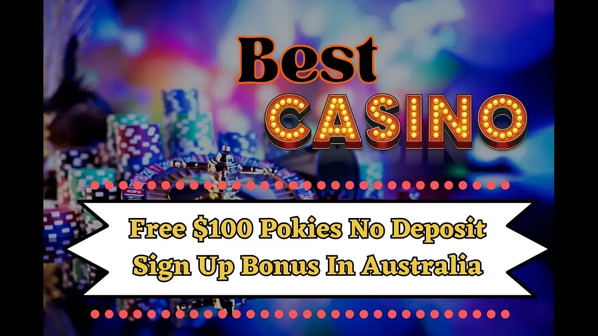 Free $100 Pokies No Deposit Sign Up Bonus In Australia In 2023