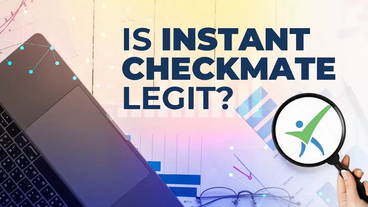 Is Instant Checkmate Legit? Unbiased Review and Analysis