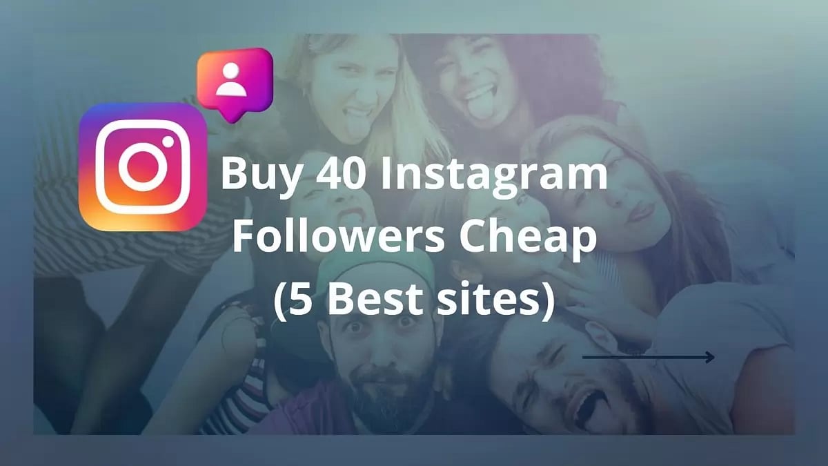 Buy 40 Instagram Followers Cheap