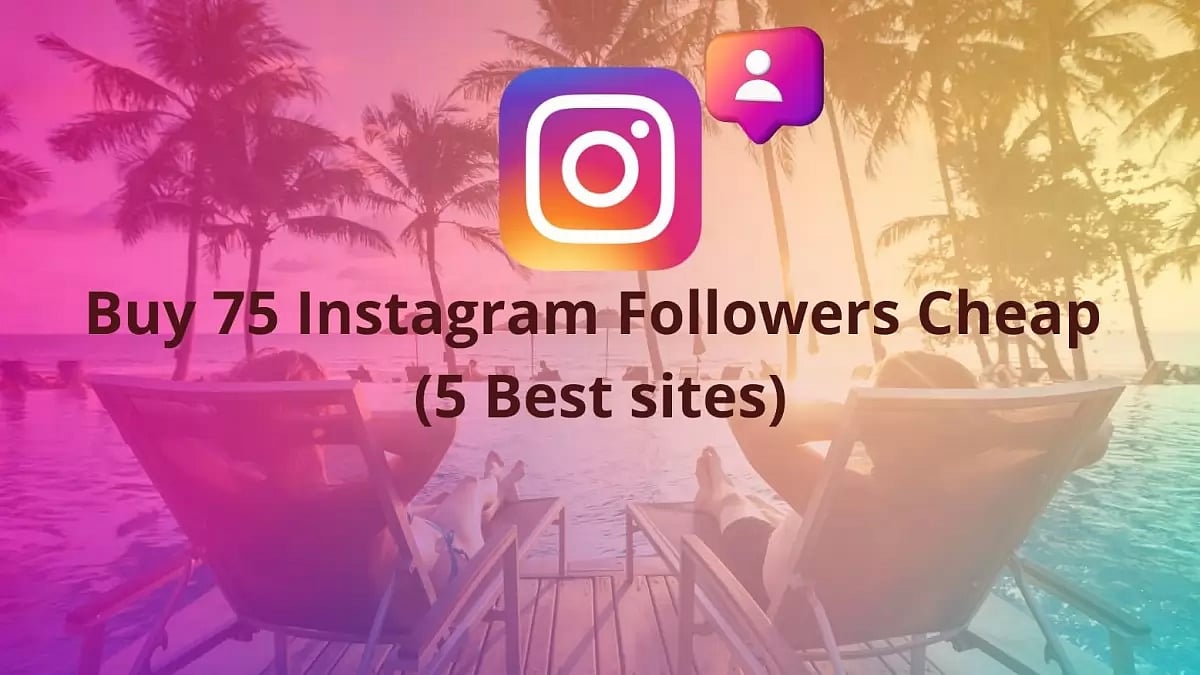 Buy 75 Instagram Followers Cheap