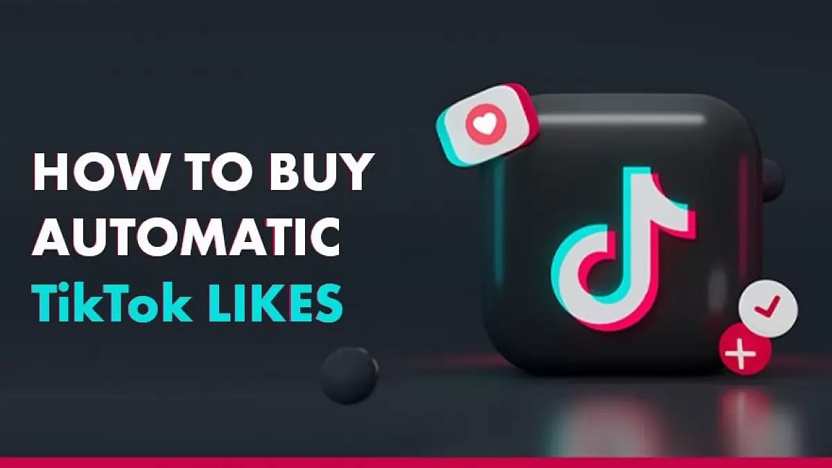 HOW TO BUY TIKTOK AUTOMATIC LIKES