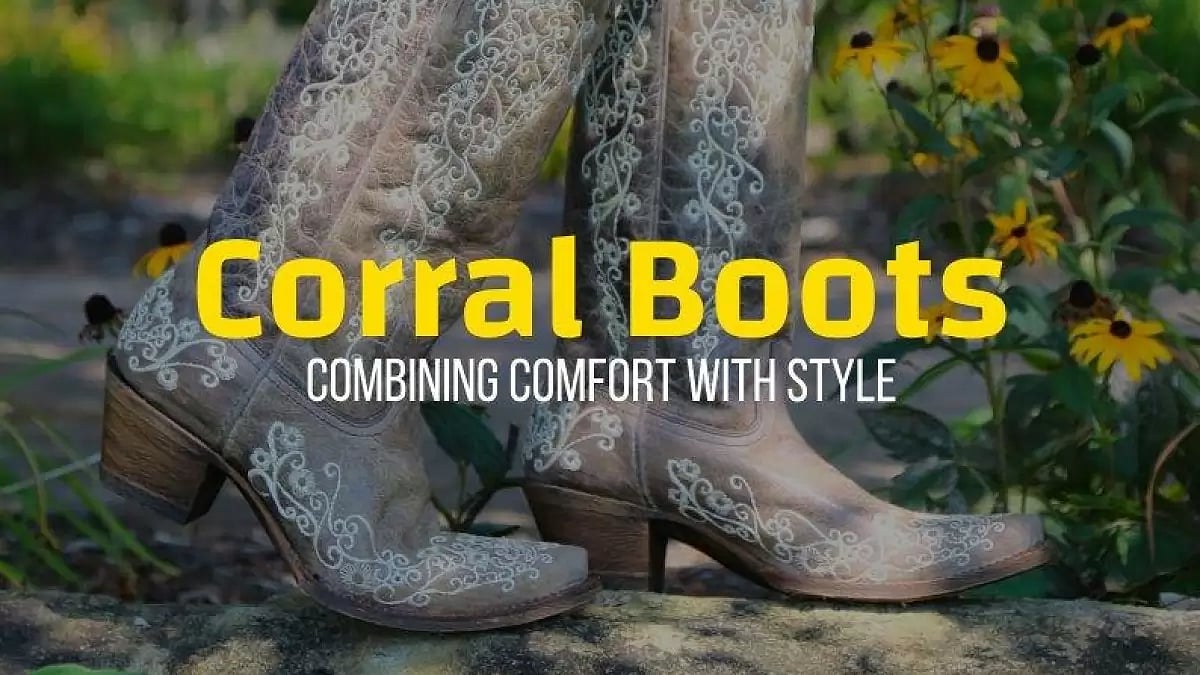 Corral Boots: Combining Comfort with Style