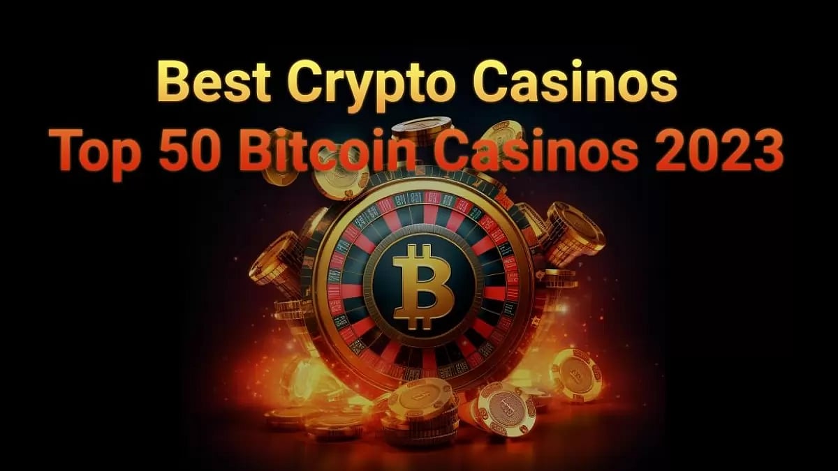 Best Crypto Casinos: Top 50 Bitcoin Casinos 2023 With Bonuses [Updated]