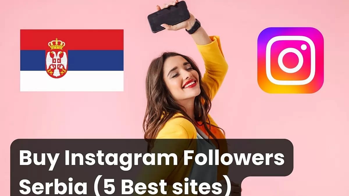 Buy Instagram Followers Serbia (5 Best sites)