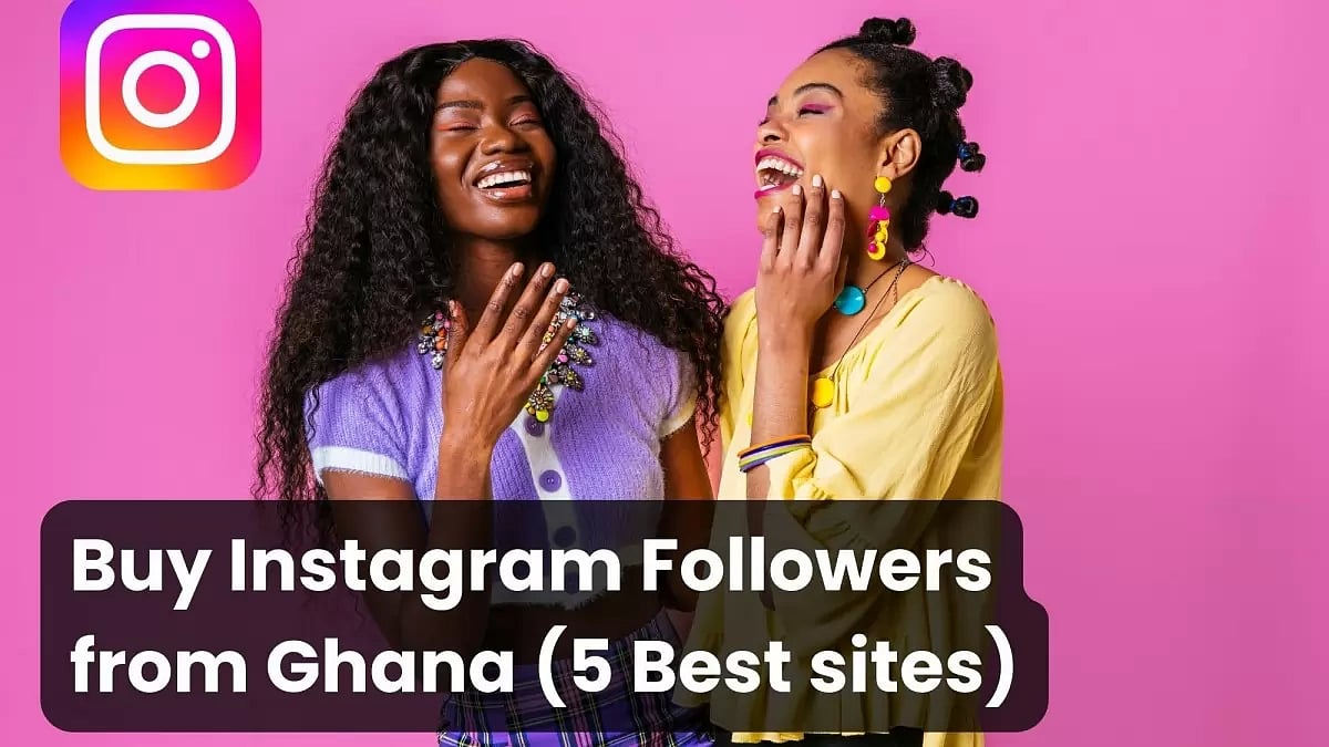 Buy Instagram Followers Ghana Cheap & Real 