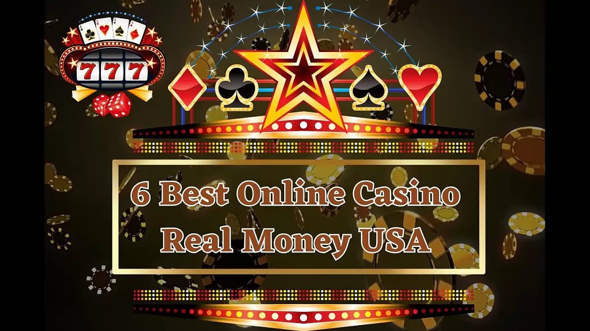 6 Best Online Casino Real Money USA