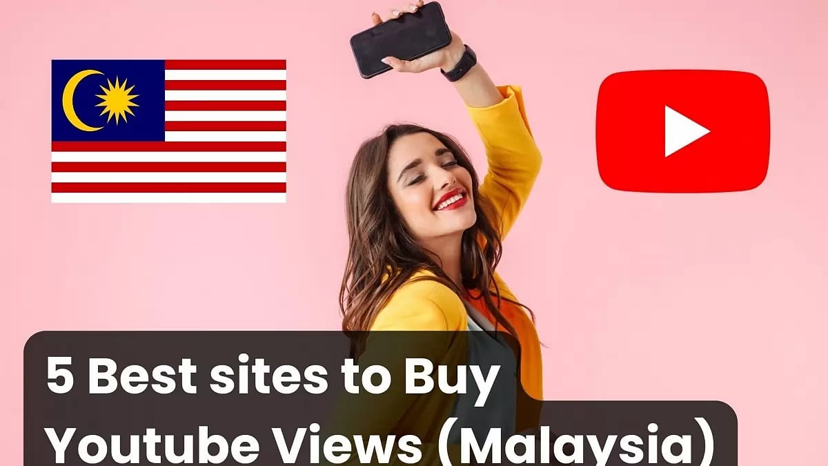 5 Best sites to Buy YouTube Views Malaysia