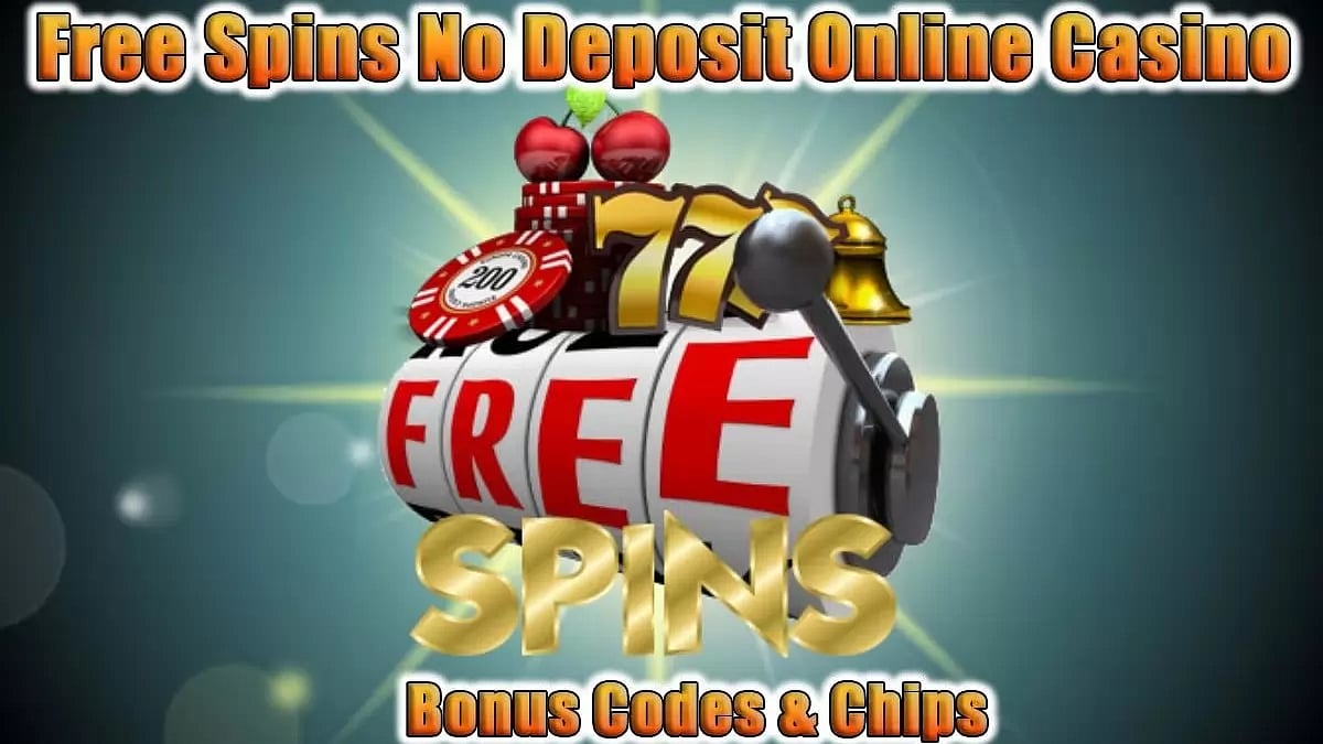 Free Spins No Deposit Online Casino Bonus Codes & Chips