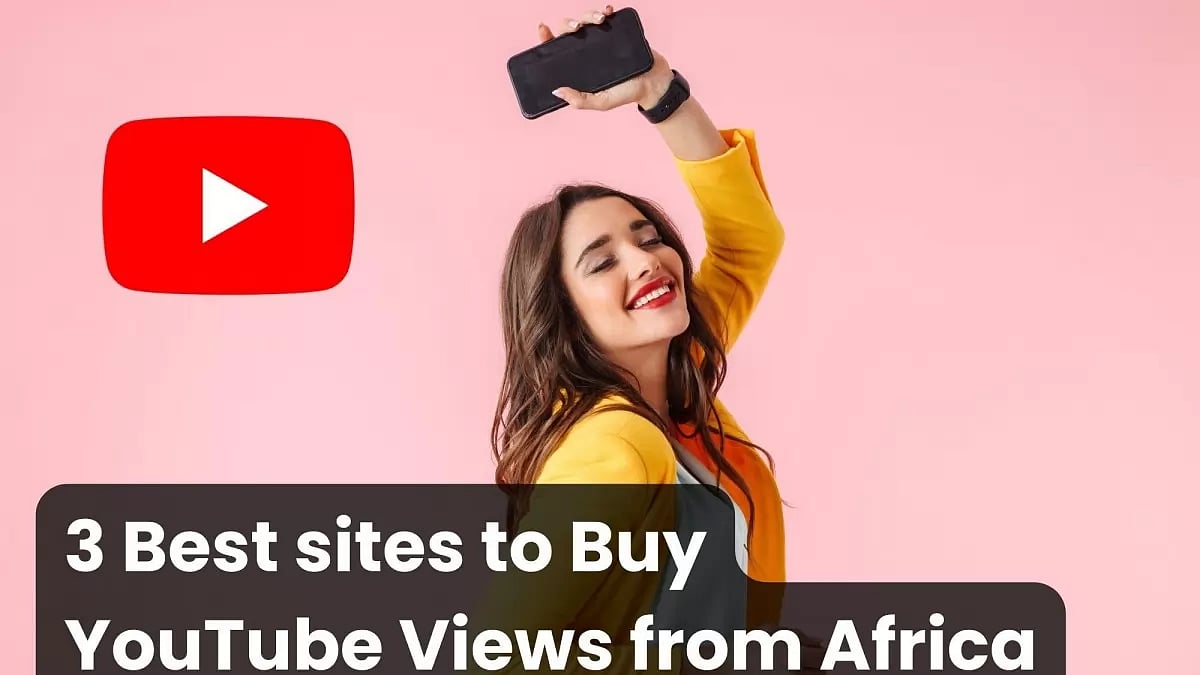 3 Best sites to Buy YouTube Views Africa 