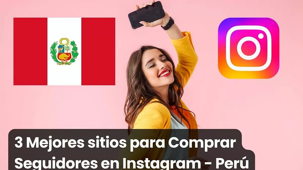 3 Mejores sitios para Comprar Seguidores Instagram Perú
