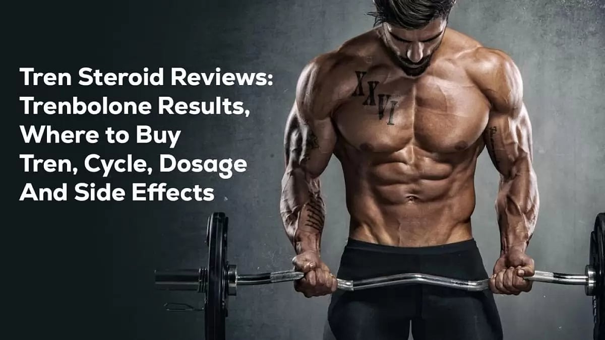 Tren Steroid Reviews Trenbolone Results, Where To Buy Tren, Cycle