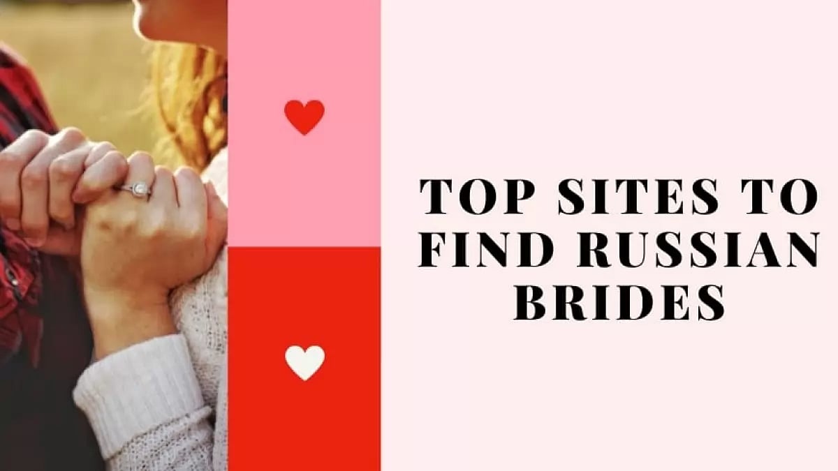Top SItes To Find Russian Brides 