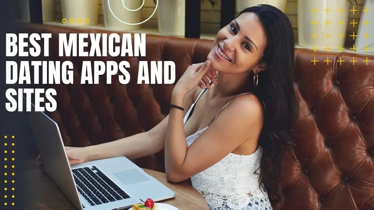 The Best Mexican Dating Apps And Sites For Dating Mexican Women Online In 2024