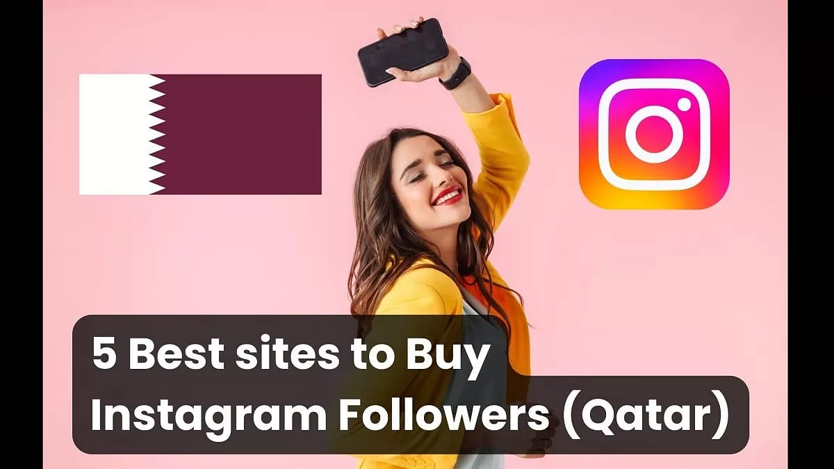 5 Best sites to Buy Instagram Followers Qatar