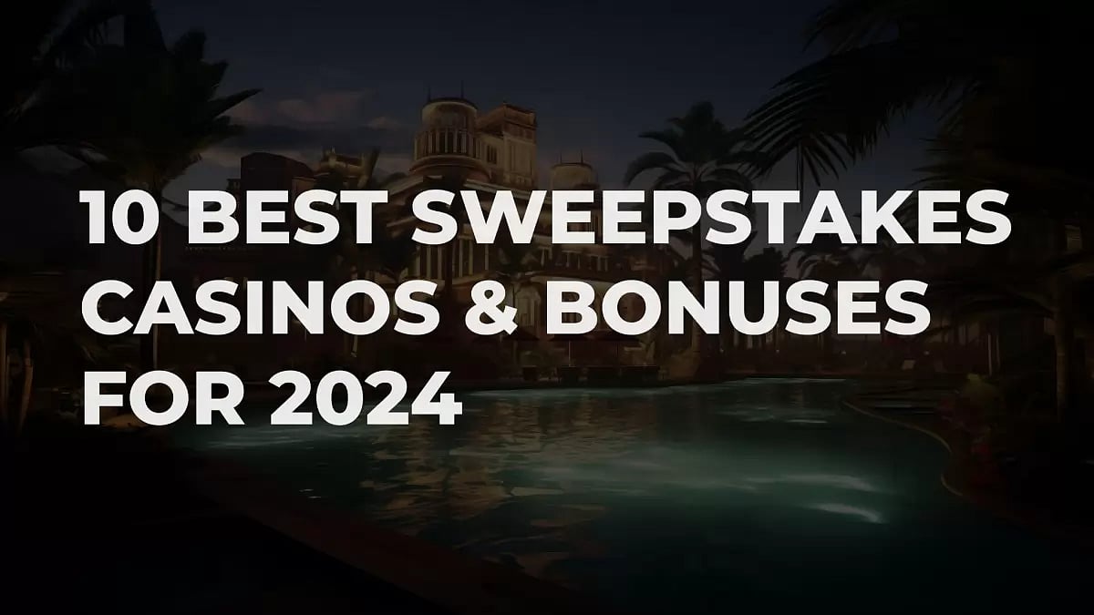 Best Sweepstakes Casinos & Bonuses