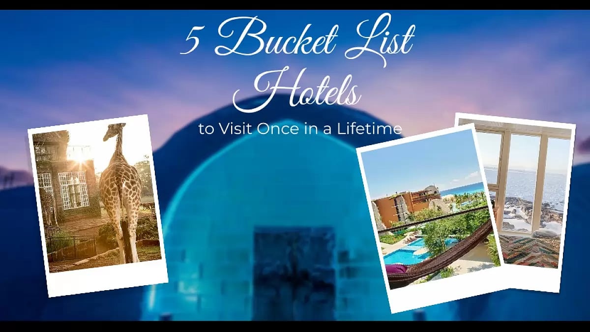 5 Bucket List Hotels To Visit Once In A Lifetime