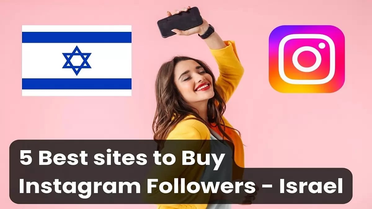 Best Sites To Buy Instagram Followers Israel