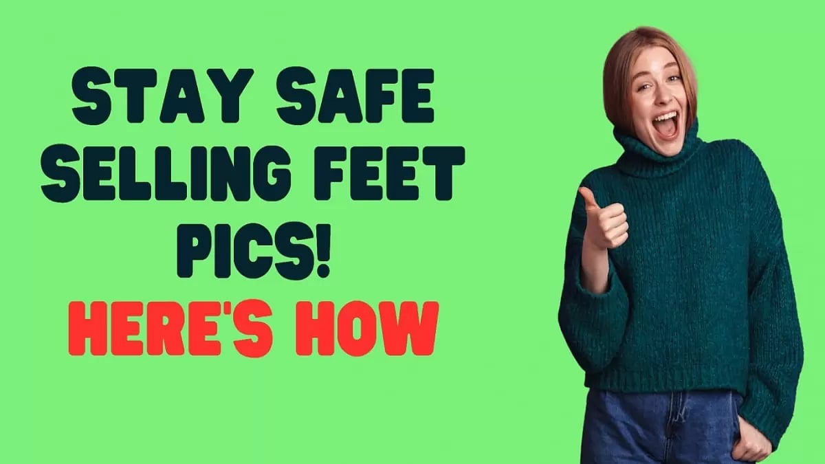 How To Sell Feet Pics Without Getting Scammed