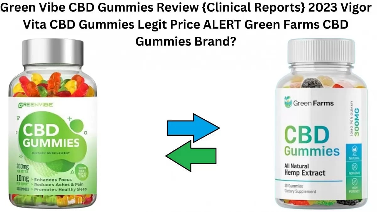 Green Vibe CBD Gummies Reviews [Clinical Reports 2023] Vigor Vita CBD