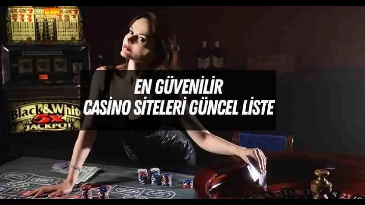 En Güvenilir Casino Siteleri Güncel Liste