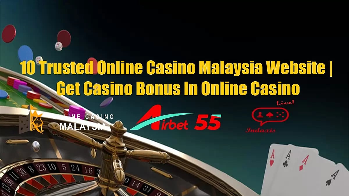 10 Trusted Online Casino Malaysia Website 2024