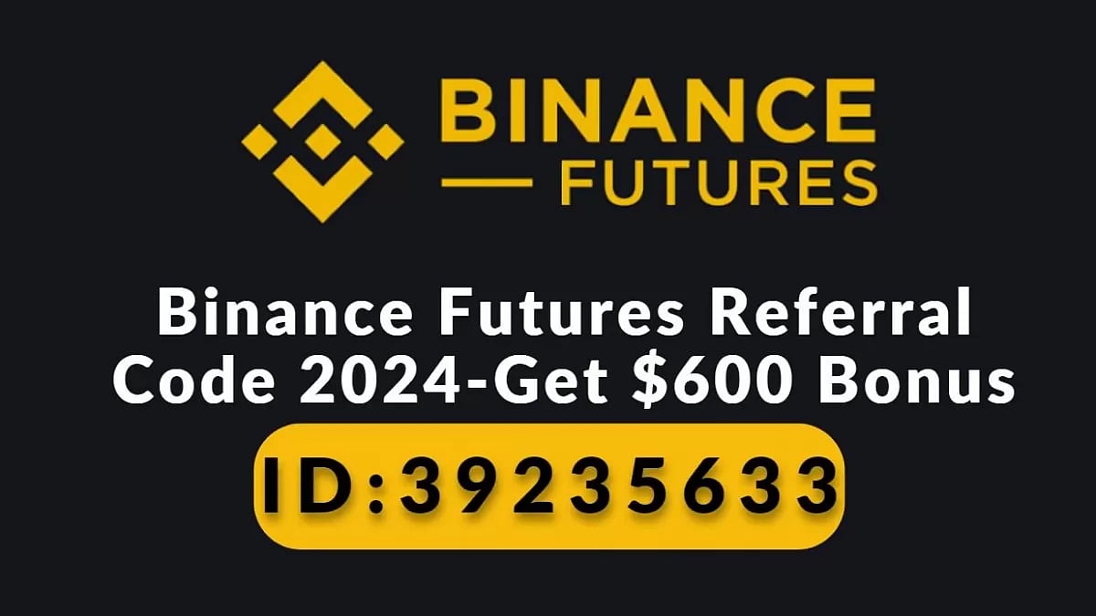 Binance Futures Referral Code 2024 -$600 Sign-Up bonus