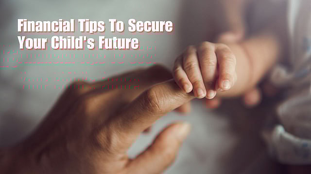 Financial Tips For New Mothers To Secure Child's Future