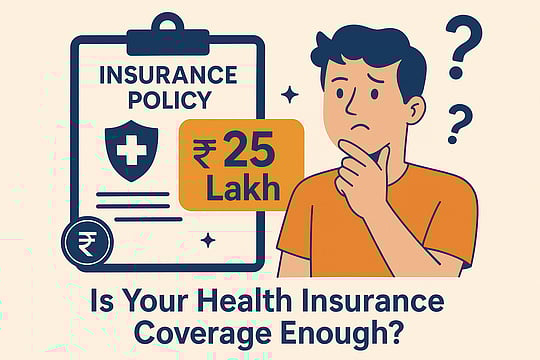 Is Rs 25 Lakh Health Insurance Coverage Enough? Here’s the Reality Check Many Indians Are Ignoring
