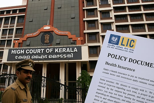 Kerala High Court Tells LIC: Don’t Hide Behind Fine Print To Deny Health Claims
