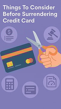 10 Things To Consider Before Surrendering Credit Card
