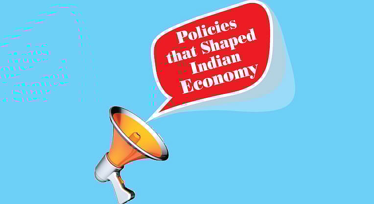 Policies that Shaped Indian Economy : Policies that Shaped Indian Economy