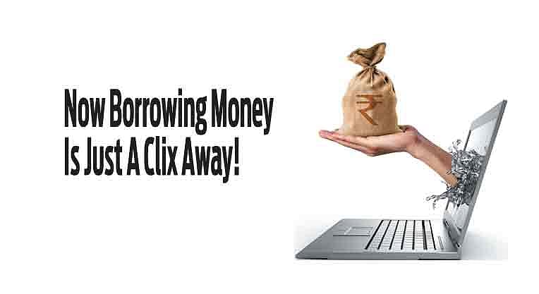 Now Borrowing Money Is Just A Clix Away! : Now Borrowing Money Is Just A Clix Away!