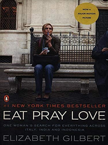 "Eat, Pray, Love" by Elizabeth Gilbert